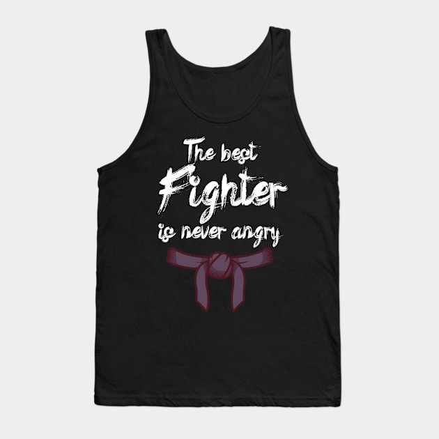 The best fighter is never angry Tank Top by maxcode